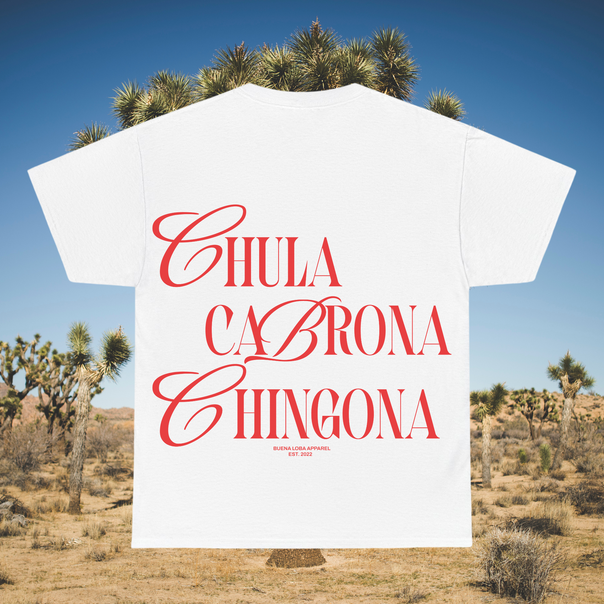 White t-shirt with bold red script reading "Chula Cabrona Chingona" in desert background